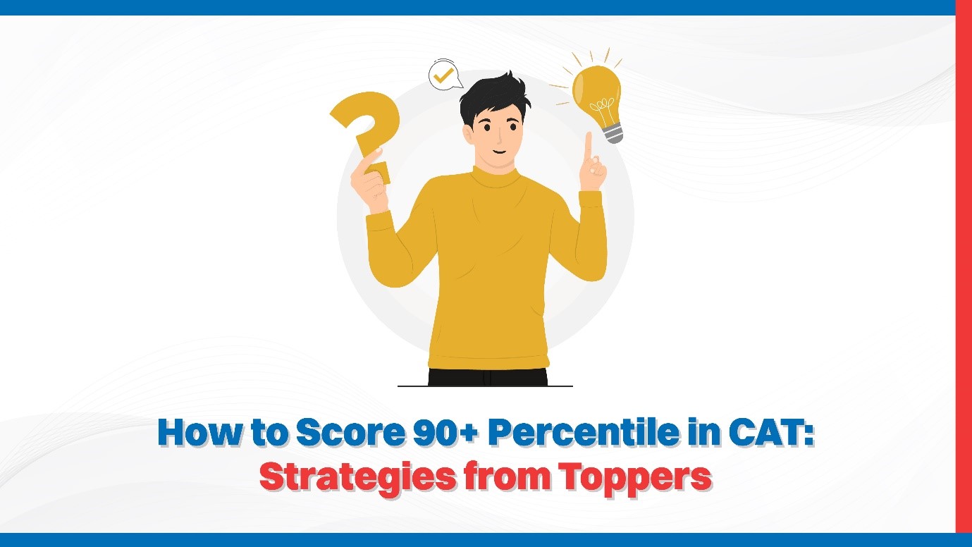 How to Score 90+ Percentile in CAT Strategies from Toppers.jpg